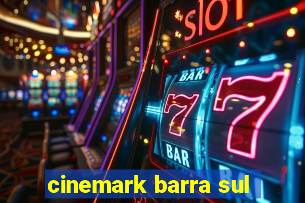 cinemark barra sul