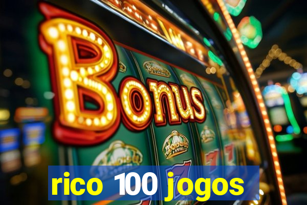 rico 100 jogos