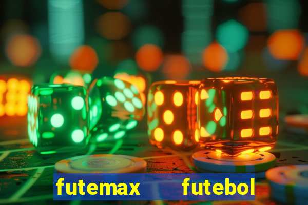 futemax   futebol ao vivo