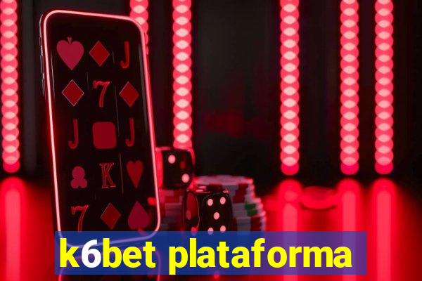 k6bet plataforma