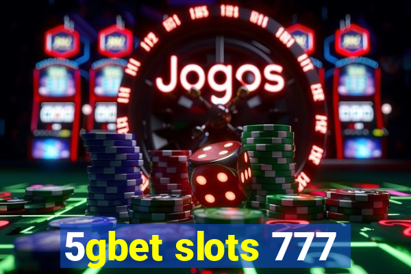 5gbet slots 777