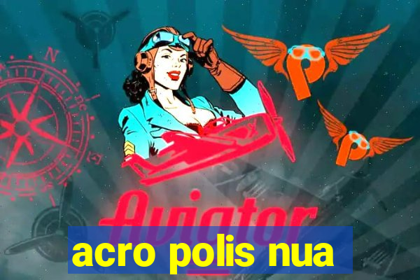 acro polis nua