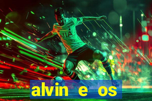 alvin e os esquilos 3 filme completo dublado