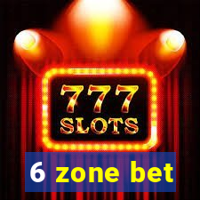 6 zone bet