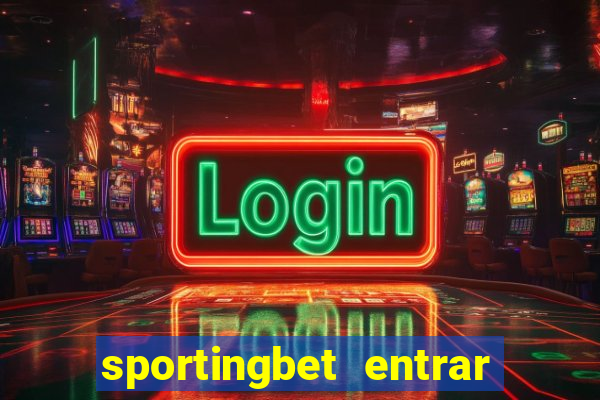 sportingbet entrar na minha conta