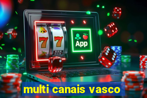 multi canais vasco