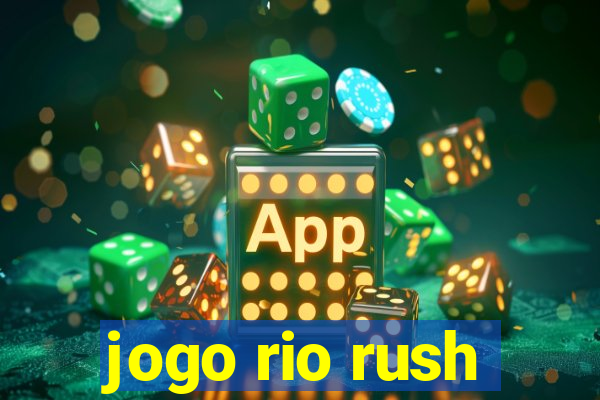 jogo rio rush