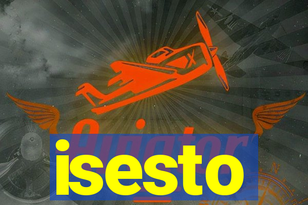 isesto