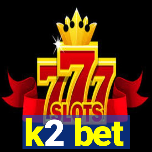 k2 bet