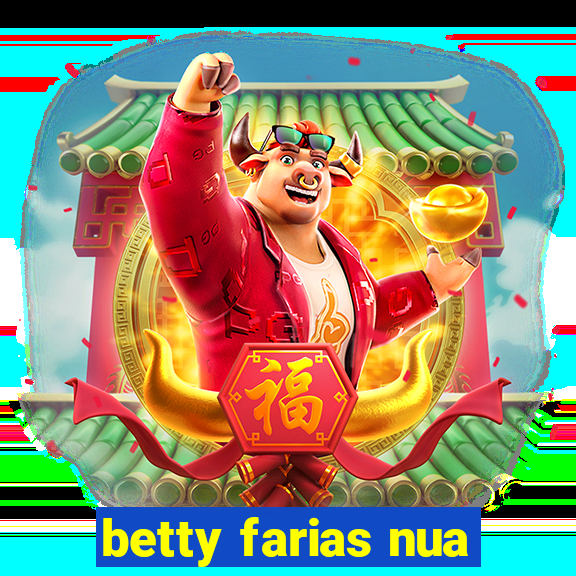 betty farias nua