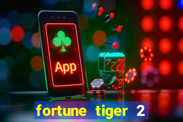 fortune tiger 2 demo free