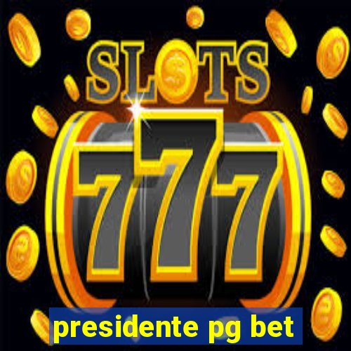 presidente pg bet