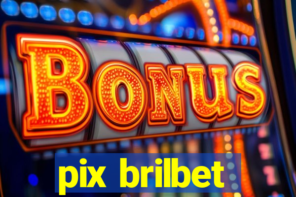 pix brilbet