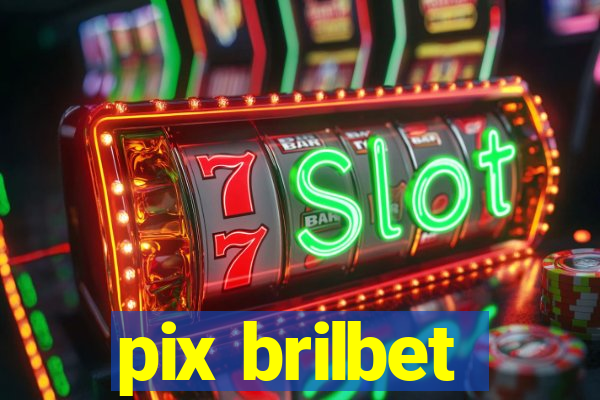 pix brilbet