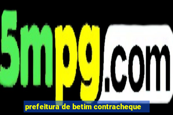 prefeitura de betim contracheque