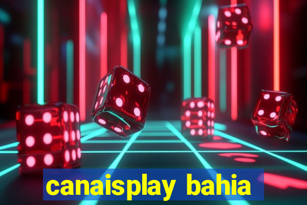 canaisplay bahia