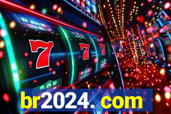 br2024. com