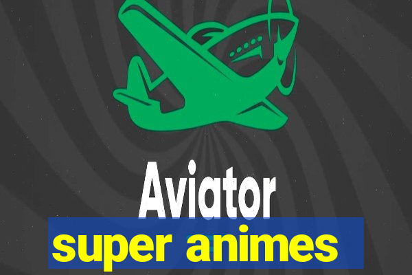 super animes