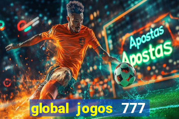 global jogos 777 paga mesmo