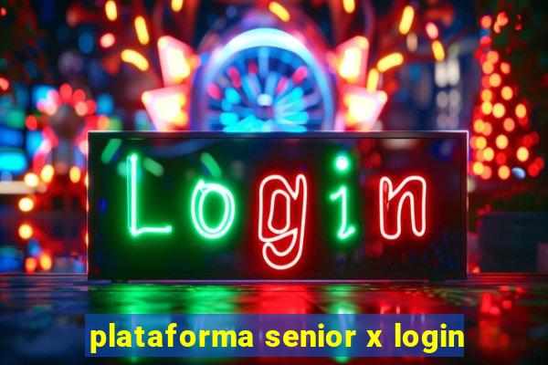 plataforma senior x login