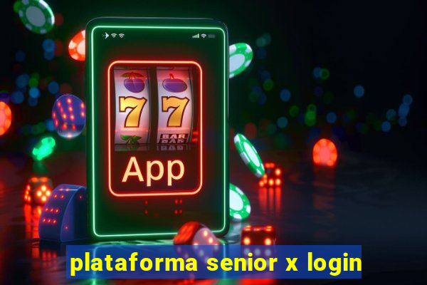 plataforma senior x login