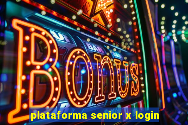 plataforma senior x login