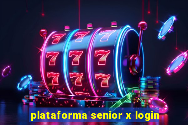 plataforma senior x login