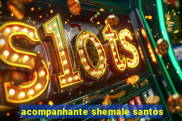 acompanhante shemale santos