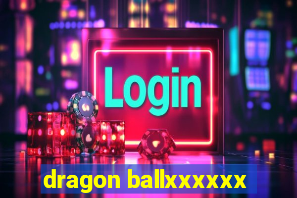 dragon ballxxxxxx