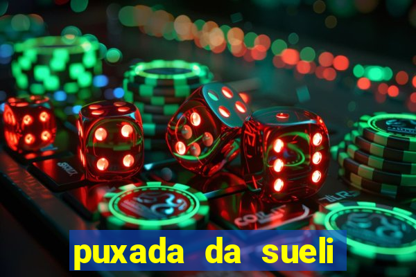 puxada da sueli jogo do bicho