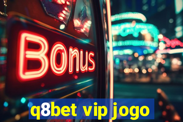 q8bet vip jogo