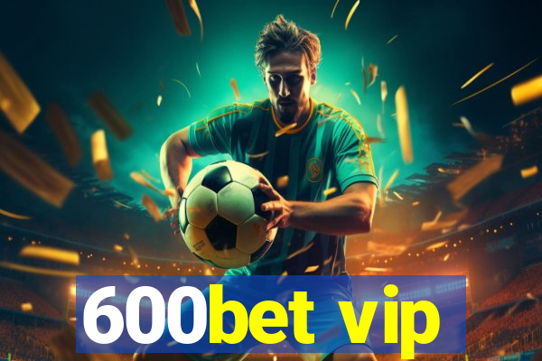 600bet vip