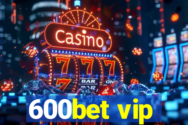 600bet vip