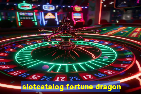 slotcatalog fortune dragon