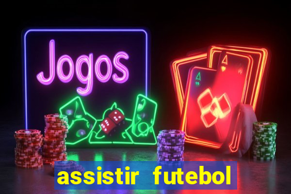 assistir futebol multi max