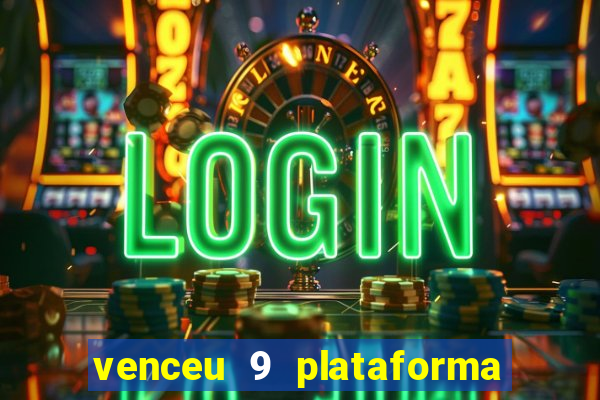 venceu 9 plataforma de jogos