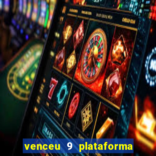 venceu 9 plataforma de jogos