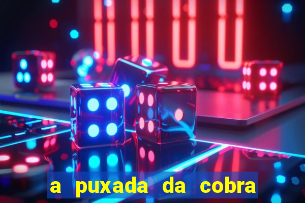 a puxada da cobra no jogo do bicho