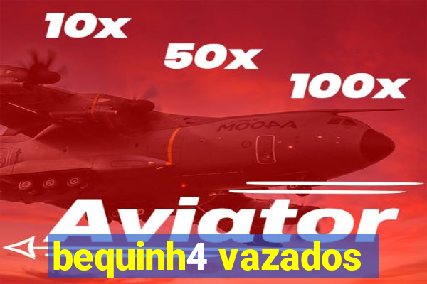 bequinh4 vazados