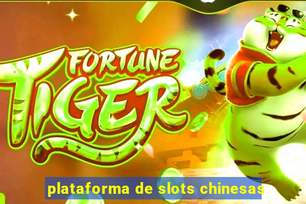 plataforma de slots chinesas