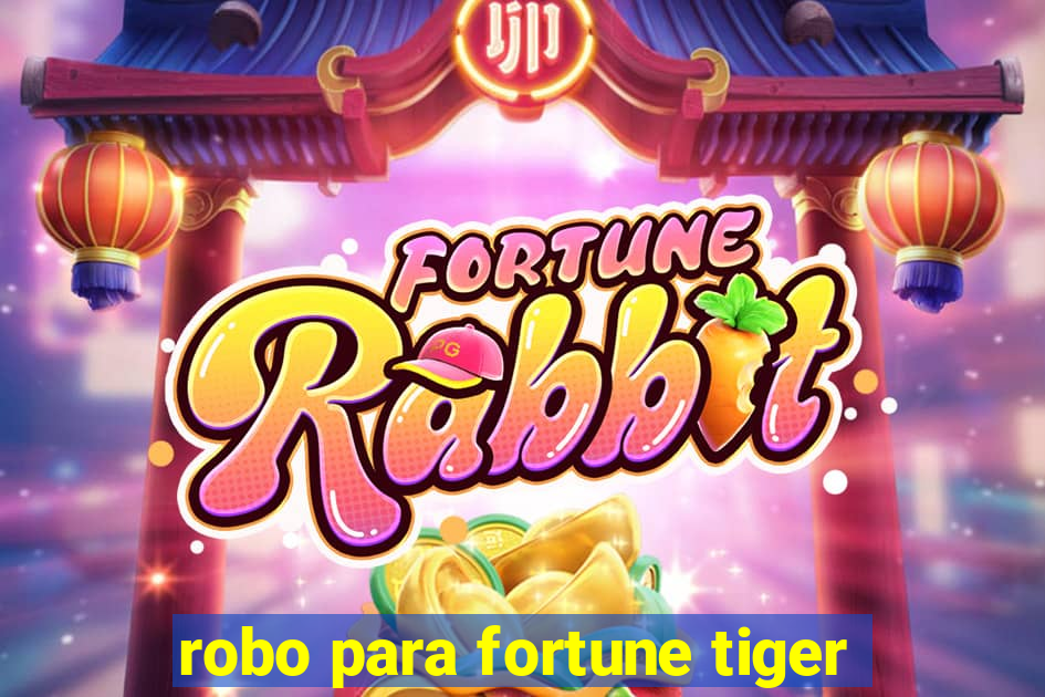 robo para fortune tiger