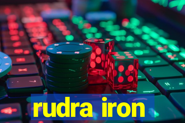 rudra iron