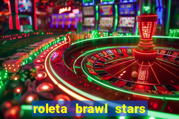 roleta brawl stars 2024 80 brawlers