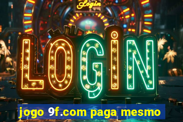 jogo 9f.com paga mesmo