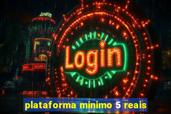 plataforma minimo 5 reais