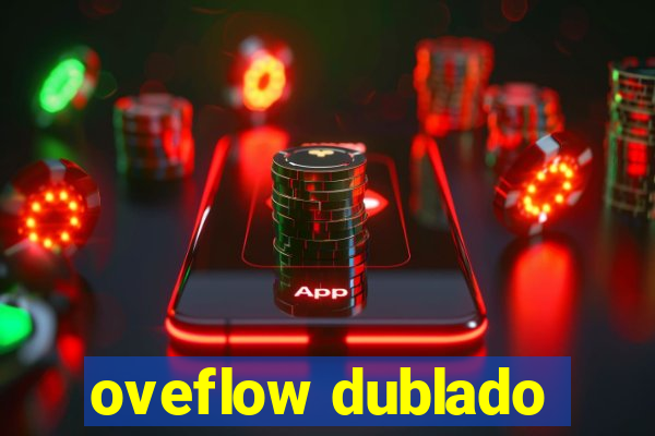 oveflow dublado