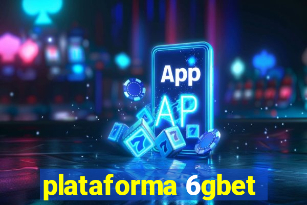 plataforma 6gbet