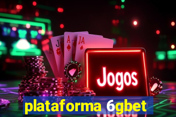 plataforma 6gbet