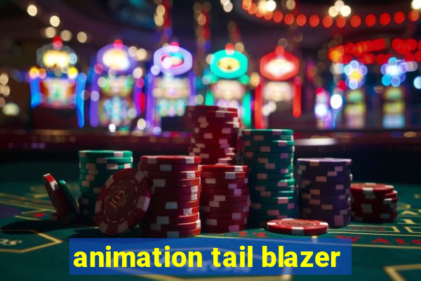 animation tail blazer