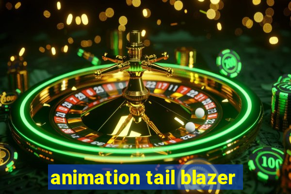 animation tail blazer